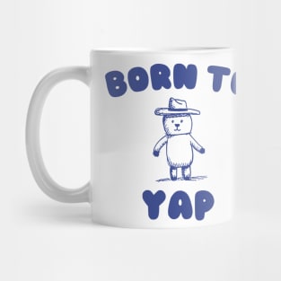 Born to Yap Mug